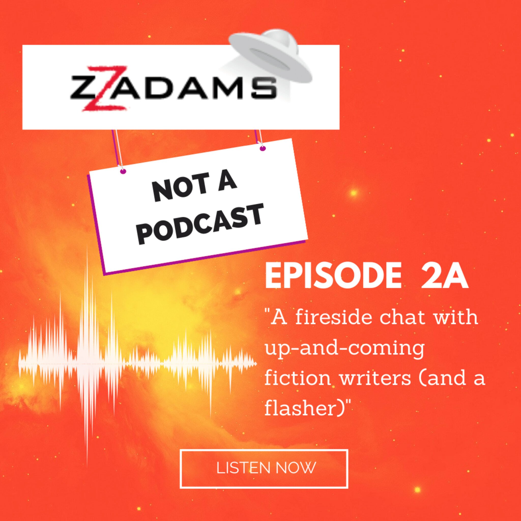ZZ Adams: Not a Podcast 2: Fireside Chat