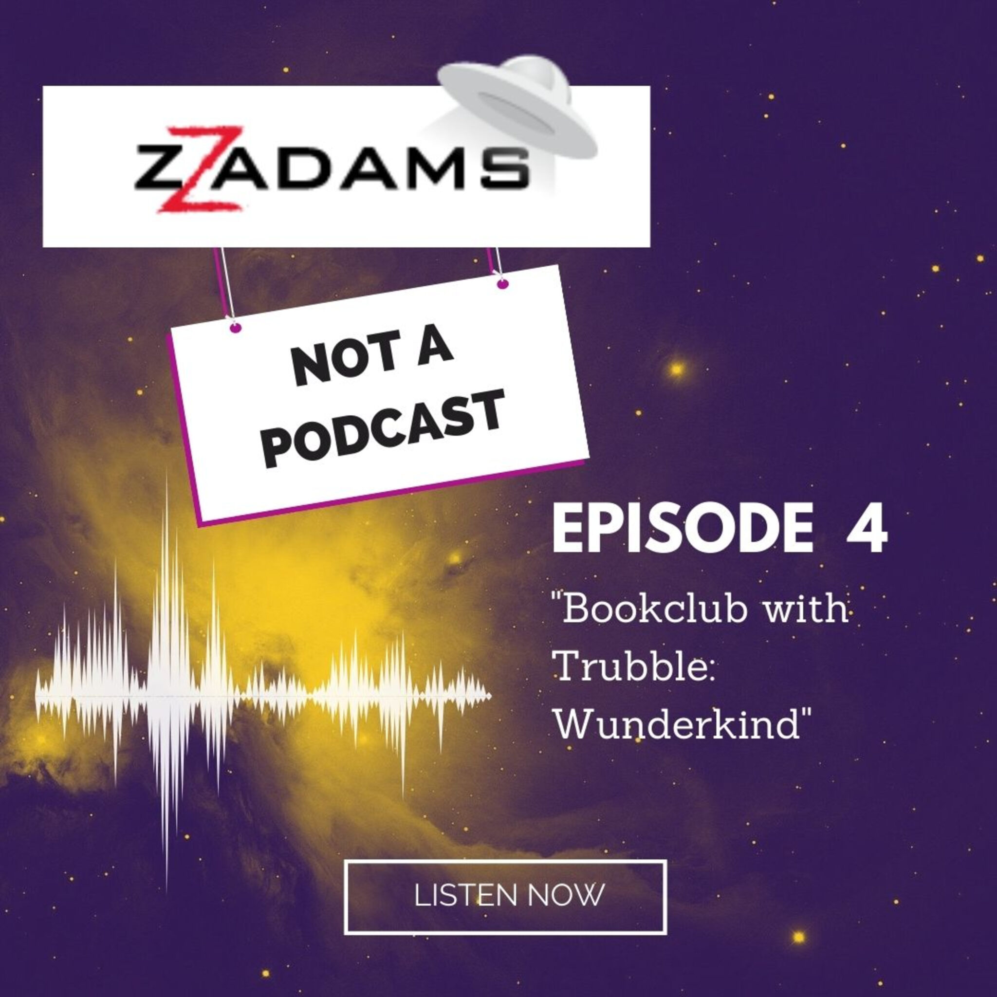 ZZ Adams: Not a Podcast 4: Wunderkind: book club