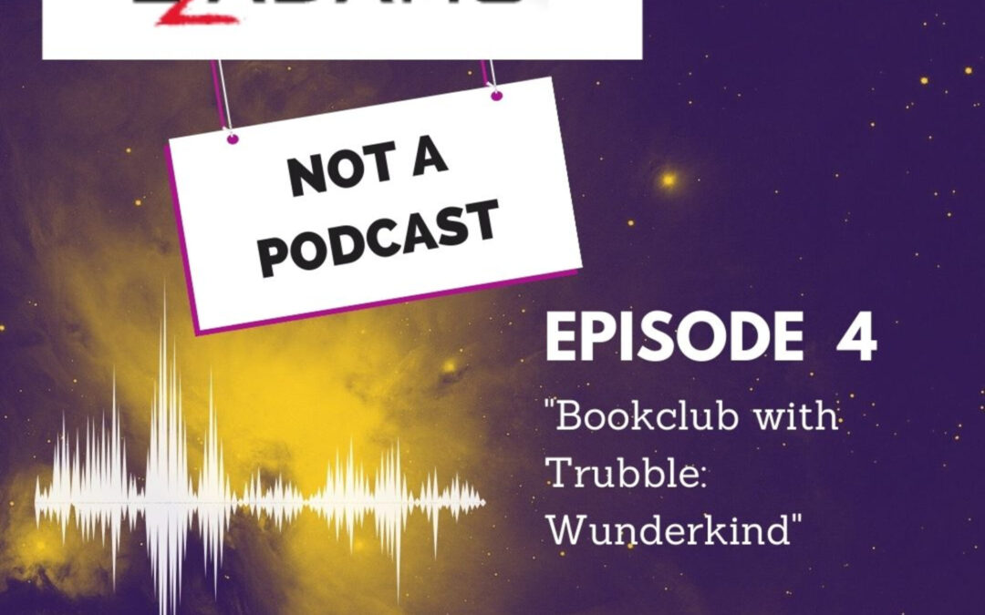 ZZ Adams: Not a Podcast 4: Wunderkind: book club